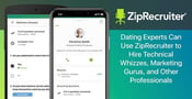 Dating Experts Can Use ZipRecruiter to Hire Technical Whizzes, Marketing Gurus, and Other Professionals