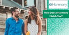 How Does eHarmony Match You? FAQs &amp; 100% Free Trial