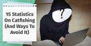 15 Statistics On Catfishing (And Ways To Avoid It)