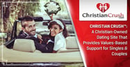 Christian Crush™: A Christian-Owned Dating Site That Provides Values-Based Support for Singles &amp; Couples