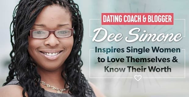 Dating Coach Dee Simone Inspires Single Women To Know Their Worth