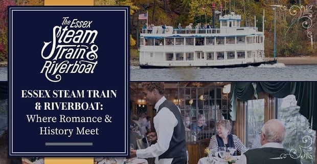 Romance And History Meet At Essex Steam Train And Riverboat