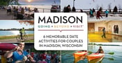 6 Memorable Date Activities for Couples in Madison, Wisconsin