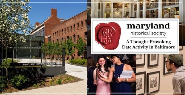 The Maryland Historical Society Offers A Thought Provoking Date Activity In Baltimore