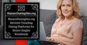 MatureDatingSite.org Reviews Trending Dating Platforms for Senior Singles Worldwide
