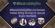 MillionairesDatingSites.com Reviews Premier Dating Services For Upscale Singles Worldwide