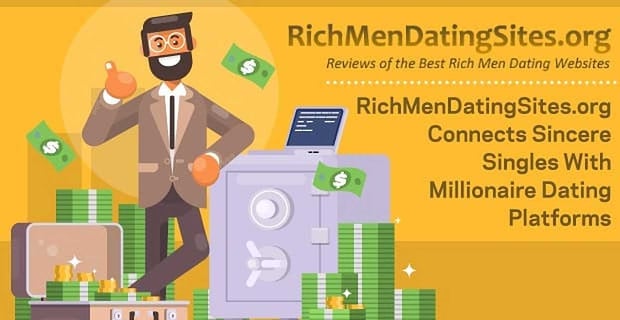 Rich Men Dating Sites Connects Sincere Singles With Millionaire Dating Platforms