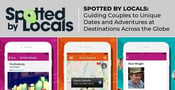 Spotted by Locals — Guiding Couples to Unique Dates and Adventures at Destinations Across the Globe