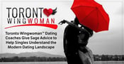 Toronto Wingwoman™ Dating Coaches Give Sage Advice to Help Singles Understand the Modern Dating Landscape