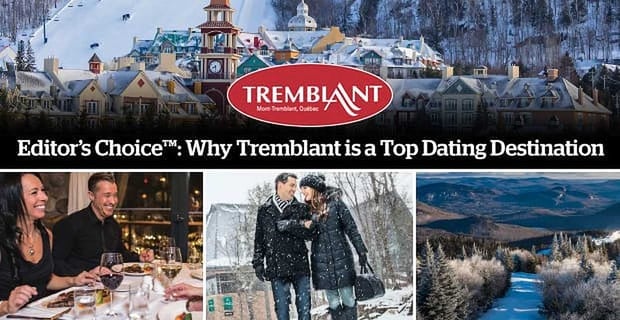 Why Tremblant Is A Top Dating Destination