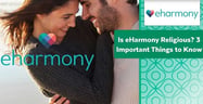 Is eharmony Religious? 3 Key Things to Know[updated_month_year before=" (" after=")"]