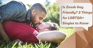Is Zoosk Gay Friendly? 2 Things for LGBTQA+ Singles to Know[updated_month_year before=" (" after=")"]