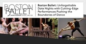 Boston Ballet: Unforgettable Date Nights with Cutting-Edge Performances Pushing the Boundaries of Dance
