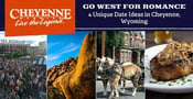 Go West for Romance — 4 Unique Date Ideas in Cheyenne, Wyoming