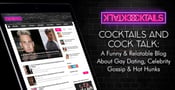 Cocktails and Cocktalk: A Funny &amp; Relatable Blog About Gay Dating, Celebrity Gossip &amp; Hot Hunks