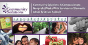 Community Solutions: A Compassionate Nonprofit Works With Survivors of Domestic Abuse &amp; Sexual Assault