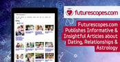 Futurescopes.com Publishes Informative &amp; Insightful Articles about Dating, Relationships &amp; Astrology