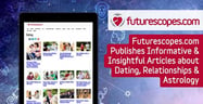 Futurescopes.com Publishes Informative &amp; Insightful Articles about Dating, Relationships &amp; Astrology