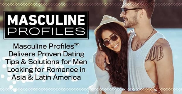 Masculine Profiles Delivers Proven Dating Tips For Men Looking For International Romance