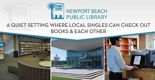 The Newport Beach Public Library A Quiet Setting For Local Singles