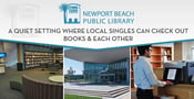 The Newport Beach Library: A Quiet Setting Where Local Singles Can Check Out Books &amp; Each Other