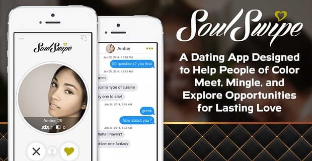 Soulswipe A Dating App Designed To Help People Of Color Meet