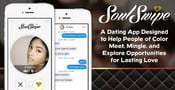SoulSwipe™ — A Dating App Designed to Help People of Color Meet, Mingle, and Explore Opportunities for Lasting Love