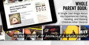 Whole Parent Book: A Single Dad Blogs About His Experiences Dating, Healing, and Raising Children After Divorce