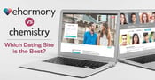 eharmony vs. Chemistry: Which Dating Site is the Best?