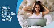 Why is Online Dating Not Working for Me? (2024)