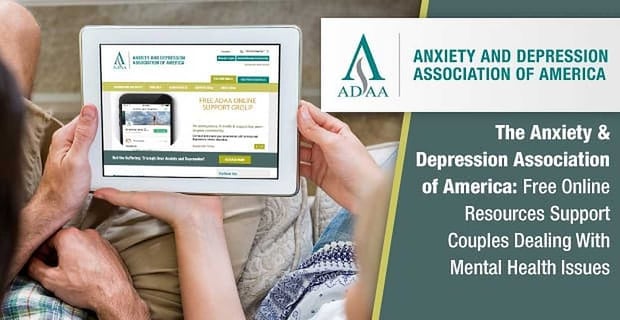 Adaa Online Resources Support Couples Dealing With Mental Health Issues