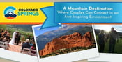 Colorado Springs: A Mountain Destination Where Couples Can Connect in an Awe-Inspiring Environment