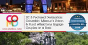 2018 Featured Destination: Columbia, Missouri’s Urban &amp; Rural Attractions Engage Couples on a Date