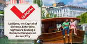 Ljubljana, the Capital of Slovenia, Entertains Sightseers Seeking a Romantic Escape in an Ancient City