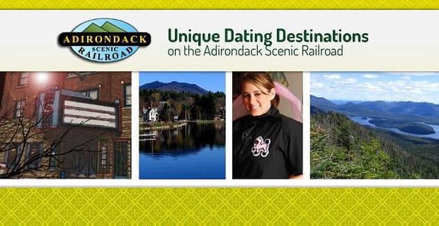 Dating Destinations On The Adirondack Scenic Railroad