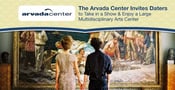 The Arvada Center Invites Daters to Take in a Show &#038; Enjoy a Large Multidisciplinary Arts Center