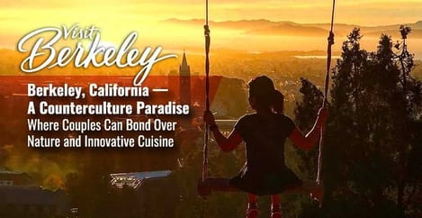 Berkeley California Where Couples Bond Over Nature And Cuisine