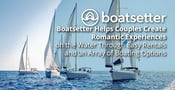 Boatsetter Helps Couples Create Romantic Experiences on the Water Through Easy Rentals and an Array of Boating Options