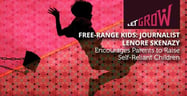 Free-Range Kids: Journalist Lenore Skenazy Encourages Parents to Raise Self-Reliant Children