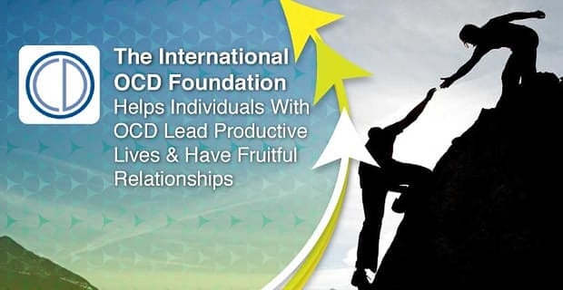The International Ocd Foundation Helps People Have Fruitful Relationships