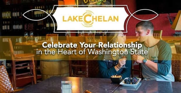 Celebrate Your Relationship In Lake Chelan