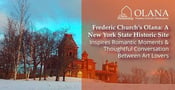 Frederic Church’s Olana: A New York State Historic Site Inspires Romantic Moments &amp; Thoughtful Conversation Between Art Lovers