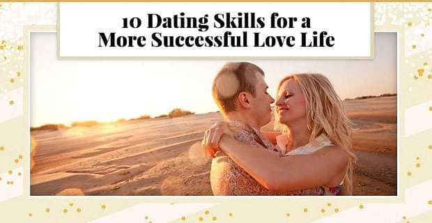 Dating Skills For A Successful Love Life