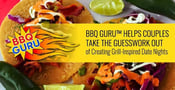 BBQ Guru™ Helps Couples Take the Guesswork Out of Creating Grill-Inspired Date Nights