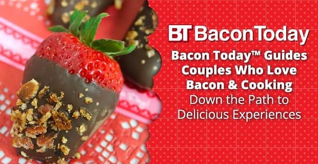 Bacon Today Helps Couples Cook Delicious Meals