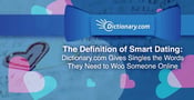 The Definition of Smart Dating: Dictionary.com Gives Singles the Words They Need to Woo Someone Online