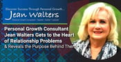 Personal Growth Consultant Jean Walters Gets to the Heart of Relationship Problems &amp; Reveals the Purpose Behind Them