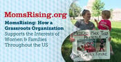 MomsRising: How a Grassroots Organization Supports the Interests of Women &amp; Families Throughout the US