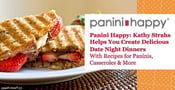 Panini Happy: Kathy Strahs Helps You Create Delicious Date Night Dinners With Recipes for Paninis, Casseroles &amp; More