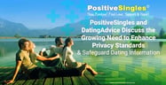 PositiveSingles and DatingAdvice Discuss the Growing Need to Enhance Privacy Standards &amp; Safeguard Dating Information